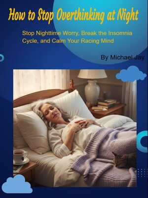 cover image of How to Stop Overthinking at Night — Stop Nighttime Worry, Break the Insomnia Cycle, and Calm Your Racing Mind